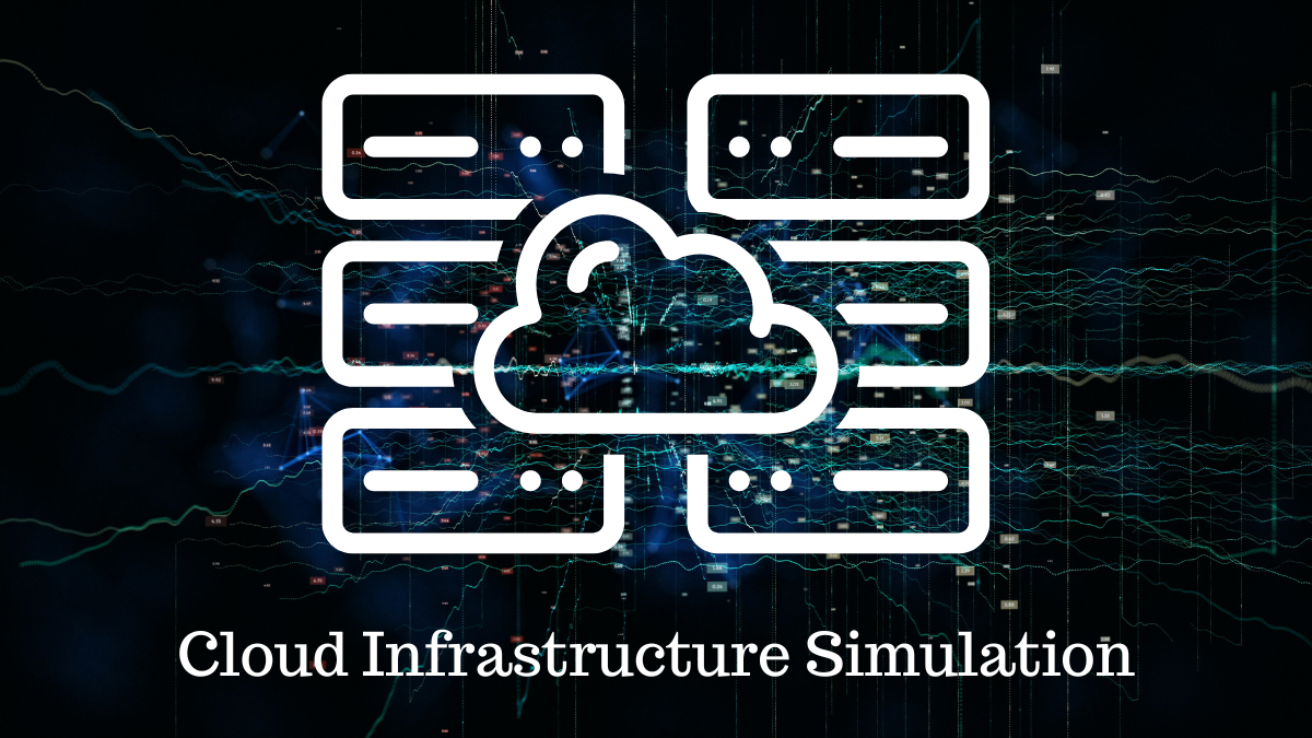 Cloud infrastructure Simulation