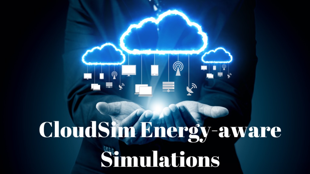 CloudSim Energy-aware Simulations