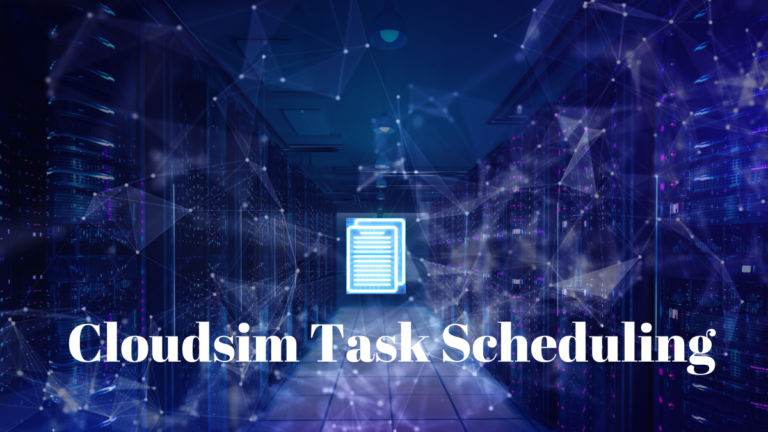 Cloudsim Task Scheduling - Cloudsim Tutorials