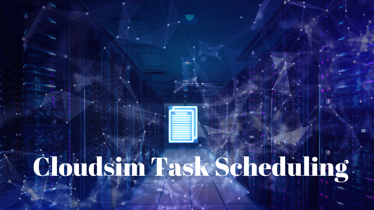 Cloudsim Task Scheduling