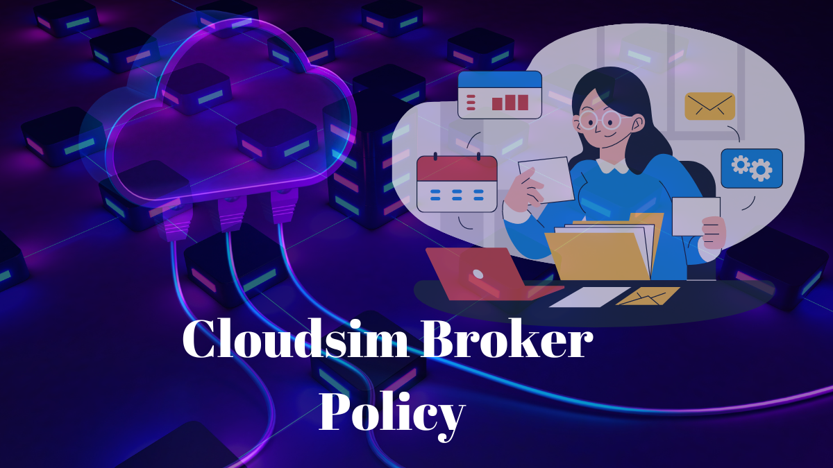 Cloudsim DatacenterBroker Policy